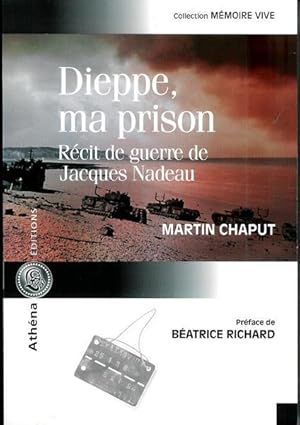 Immagine del venditore per Dieppe, ma prison : Rcit de guerre de Jacques Nadeau venduto da Livres Norrois