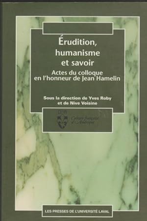 Seller image for Erudition, humanisme et savoir: Actes du colloque en l'honneur de Jean Hamelin (Culture franaise d'Amrique) for sale by Livres Norrois