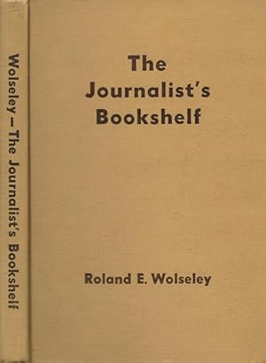 THE JOURNALIST'S BOOKSHELF. AN ANNOTATED AND SELECTED BILBIOGRAPHY OF UNITED STATES JOURNALISM.