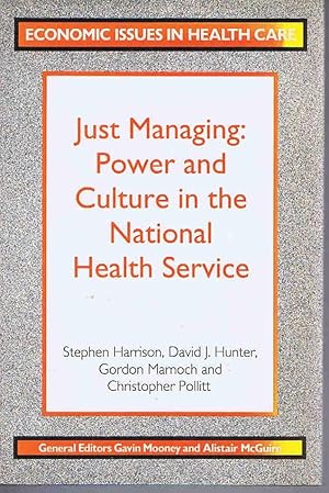 Seller image for Just Managing: Power and Culture in the National Health Service (Economic Issues in Health Care) for sale by Lazy Letters Books