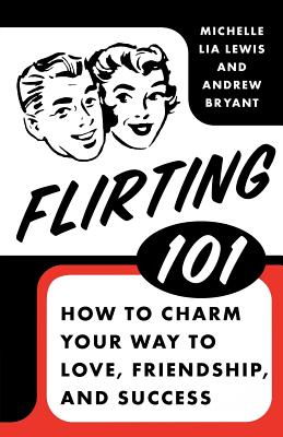 Imagen del vendedor de Flirting 101: How to Charm Your Way to Love, Friendship, and Success (Paperback or Softback) a la venta por BargainBookStores