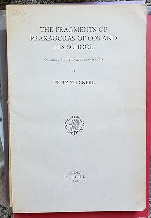 Seller image for The Fragments of Praxagoras of Cos and His School. Collected, Edited and Translated by Fritz Steckerl. for sale by Ted Kottler, Bookseller