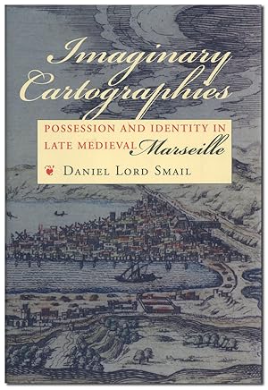 Imagen del vendedor de Imaginary Cartographies: Possession and Identity in Late Medieval Marseille a la venta por Lorne Bair Rare Books, ABAA