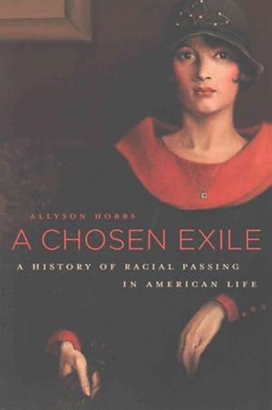 Immagine del venditore per Chosen Exile : A History of Racial Passing in American Life venduto da GreatBookPrices