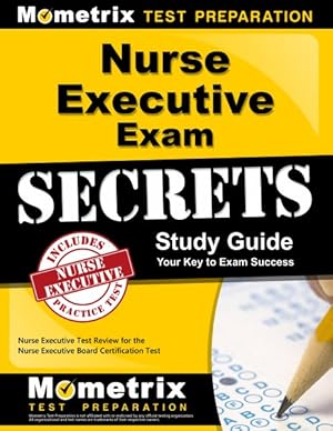 Imagen del vendedor de Nurse Executive Exam Secrets : Nurse Executive Test Review for the Nurse Executive Board Certification a la venta por GreatBookPrices