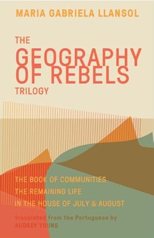 Seller image for Geography of Rebels Trilogy : The Book of Communities, The Remaining Life, In the House of July & August for sale by GreatBookPrices