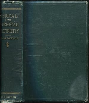 Seller image for A Practical Treatise on the Medical and Surgical Uses of Electricity Including Localized and General Electrization for sale by Between the Covers-Rare Books, Inc. ABAA