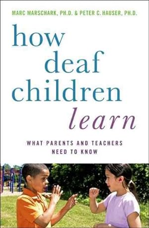 Image du vendeur pour How Deaf Children Learn : What Parents and Teachers Need to Know mis en vente par GreatBookPrices