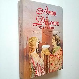 Seller image for Amor y desamor en la Corte. Historias de amor y odio desde Cleopatra hasta hoy for sale by MAUTALOS LIBRERA