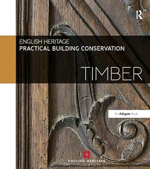 Imagen del vendedor de Practical Building Conservation : Timber a la venta por GreatBookPrices