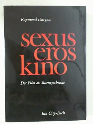 Seller image for sexus, eros, kino : Der Film als Sittengeschichte. for sale by Antiquariat Maiwald