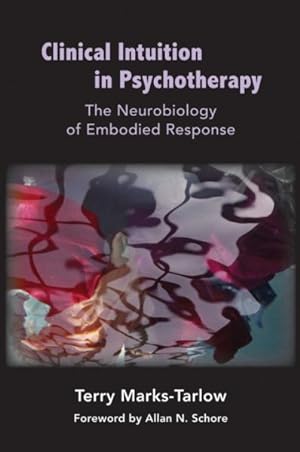 Seller image for Clinical Intuition in Psychotherapy : The Neurobiology of Embodied Response for sale by GreatBookPrices