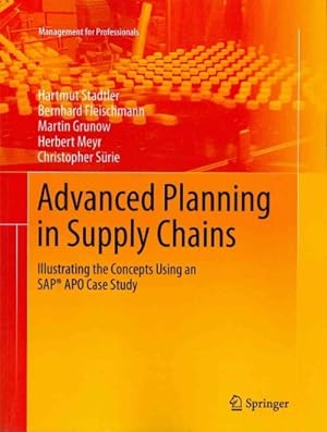 Seller image for Advanced Planning in Supply Chains : Illustrating the Concepts Using an SAP APO Case Study for sale by GreatBookPrices