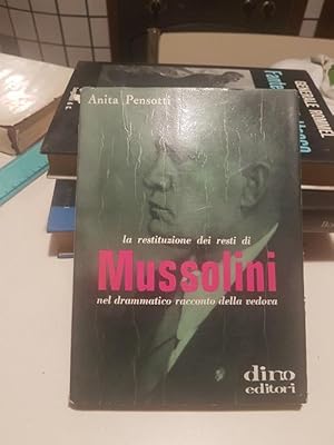 LA RESTITUZIONE DEI RESTI DI MUSSOLINI, NEL DRAMMATICO RACCONTO DELLA VEDOVA,