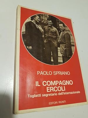 Immagine del venditore per IL COMPAGNO ERCOLI TOGLIATTI SEGRETARIO DELL'INTERNAZIONALE, venduto da Libreria antiquaria Pagine Scolpite