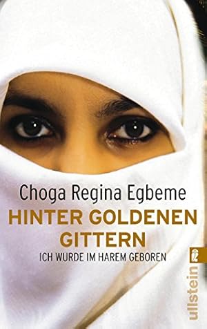 Seller image for Hinter goldenen Gittern : ich wurde im Harem geboren. Choga Regina Egbeme / Ullstein ; 36304 for sale by Antiquariat Buchhandel Daniel Viertel