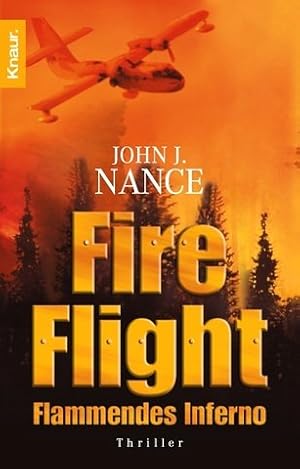 Bild des Verkufers fr Fire flight : flammendes Inferno ; Thriller. John J. Nance. Aus dem Amerikan. von Anke Kreutzer / Knaur ; 62829 zum Verkauf von Antiquariat Buchhandel Daniel Viertel