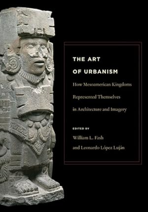 Bild des Verkufers fr Art of Urbanism : How Mesoamerican Kingdoms Represented Themselves in Architecture and Imagery zum Verkauf von GreatBookPrices