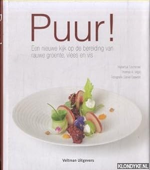 Image du vendeur pour Puur! Een nieuwe kijk op de bereiding van rauwe groente, vlees en vis mis en vente par Klondyke