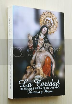 Imagen del vendedor de LA CARIDAD. IMGENES PARA EL RECUERDO. Historia y poesa. (Cartagena) a la venta por MINTAKA Libros