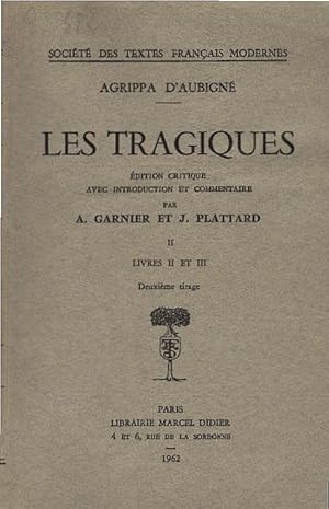 Bild des Verkufers fr Les tragiques. 2, Livres II et III / Thodore Agrippa d'Aubign. Avec introd. et commentaire Armand Garnier et Jean Plattard / Socit des textes francais modernes zum Verkauf von Schrmann und Kiewning GbR