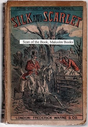 Image du vendeur pour Silk and Scarlet Revised and Re-edited. The Druid Sporting Series 1859 Preface mis en vente par Malcolm Books