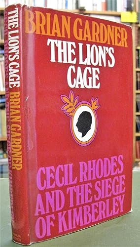 The Lion's Cage: Cecil Rhodes and the Siege of Kimberley
