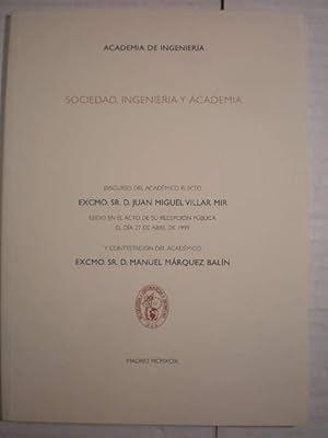 Seller image for Sociedad, Ingeniera y Academia. Discurso del acadmico electo Excmo. Sr. D. Juan Miguel Villar Mir for sale by Librera Antonio Azorn