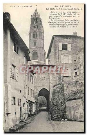 Carte Postale Ancienne Le Puy Le Velay Illustre Le Clocher de la Cathédrale