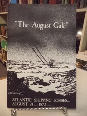 Immagine del venditore per The August Gale" A List of Atlantic Shipping Losses in the Gale of August 24, 1873 venduto da The Odd Book  (ABAC, ILAB)