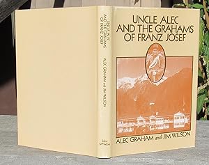 Seller image for Uncle Alec And The Grahams Of Franz Josef -- FIRST EDITION for sale by JP MOUNTAIN BOOKS