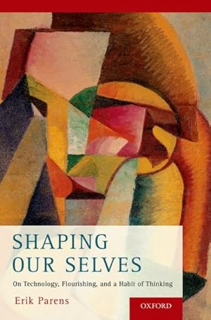 Imagen del vendedor de Shaping Our Selves : On Technology, Flourishing, and a Habit of Thinking a la venta por GreatBookPrices