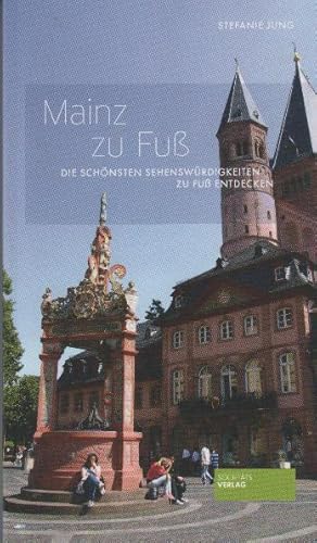 Seller image for Mainz zu Fu : die schnsten Sehenswrdigkeiten zu Fu entdecken for sale by bcher-stapel