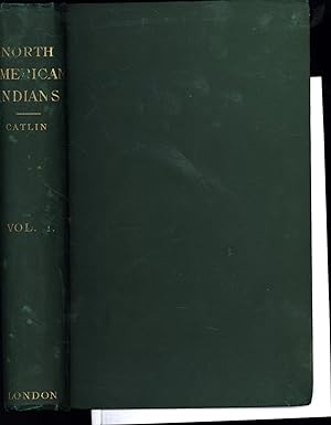 Imagen del vendedor de Letters and Notes on the Manners, Customs, and Conditions of the North American Indians / Written During Eight Years' Travel Among the Wildest Tribes of Indians in North America. / In 1832, 33, 34, 35, 36, 37, 38, and 39. / VOL. I (FIRST VOLUME ONLY, OF TWO) a la venta por Cat's Curiosities