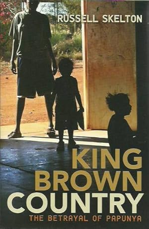 Immagine del venditore per King Brown Country: The betrayal of Papunya venduto da Fine Print Books (ABA)