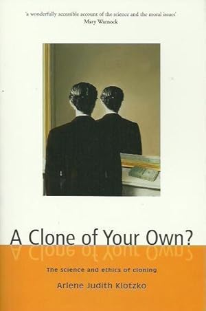 A Clone of Your Own? The science and ethics of cloning