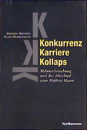 Seller image for Konkurrenz, Karriere, Kollaps: Mnnerforschung und der Abschied vom Mythos Mann for sale by Antiquariat Armebooks