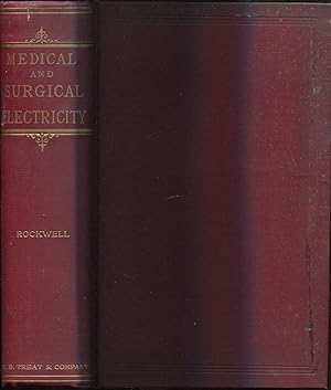 Seller image for The Medical and Surgical Uses of Electricity Including the X-Ray, Photo-Therapy, the Finsen Light, Vibratory Therapeutics, High Frequency Currents, and Radio-Activity for sale by Between the Covers-Rare Books, Inc. ABAA