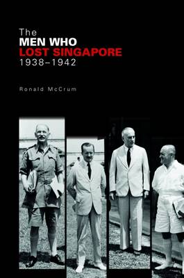Seller image for The Men Who Lost Singapore. for sale by Asia Bookroom ANZAAB/ILAB