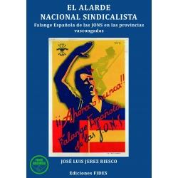 EL ALARDE NACIONAL SINDICALISTA. Falange Española de las JONS en las provincias Vascongadas Nacio...