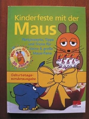 Bild des Verkufers fr Kinderfeste mit der Maus - Partyrezepte, Tipps und Tricks fr kleine & groe Maus-Fans. Geburtstagssonderausgabe zum Verkauf von Antiquariat UPP