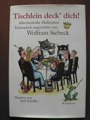 Bild des Verkufers fr Tischlein deck' dich. Mrchenhafte Mahlzeiten kulinarisch angerichtet von Wolfram Siebeck zum Verkauf von Antiquariat UPP