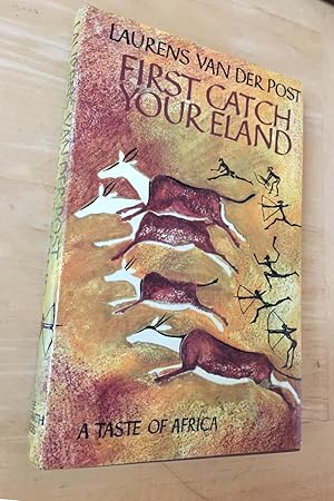 Seller image for First Catch Your Eland : A Taste of Africa for sale by N K Burchill Rana Books