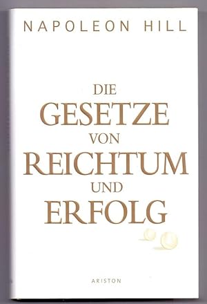 Immagine del venditore per Die Gesetze von Reichtum und Erfolg. Napoleon Hill. Zsgest. und hrsg. von Michael J. Ritt, Jr. Aus dem Amerikan. bers. von Claudia Fregiehn / Ariston venduto da Die Wortfreunde - Antiquariat Wirthwein Matthias Wirthwein