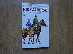 Seller image for The Right Way To : Ride A Horse for sale by J R Wright