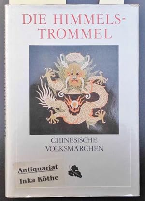 Die Himmelstrommel : chinesische Volksmärchen - übertragen und herausgegeben von Armina Agischewa...
