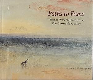 Seller image for Paths to Fame: Turner Watercolours from the Courtauld Gallery for sale by Paul Brown
