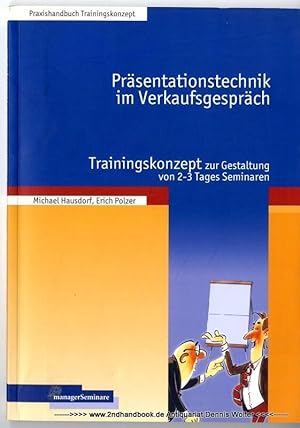 Bild des Verkufers fr Prsentationstechnik im Verkaufsgesprch : Trainingskonzept zur Gestaltung von 2-3 Tages-Seminaren zum Verkauf von Dennis Wolter