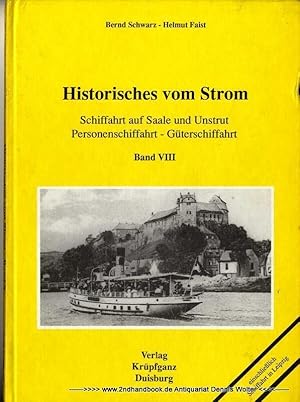 Historisches vom Strom Bd. 8., Schiffahrt auf Saale und Unstrut, Personenschiffahrt - Güterschiff...