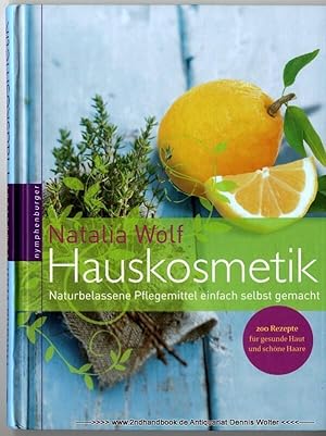 Bild des Verkufers fr Hauskosmetik : naturbelassene Pflegemittel einfach selbst gemacht ; 200 Rezepte fr gesunde Haut und schne Haare zum Verkauf von Dennis Wolter